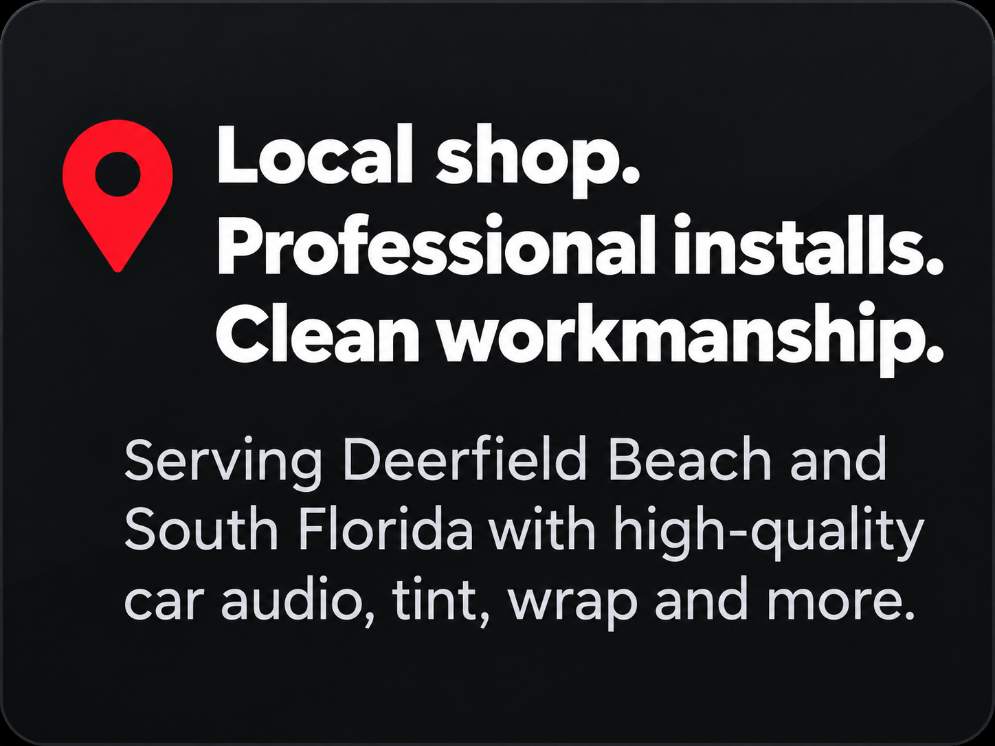 Local shop professional installs clean workmanship